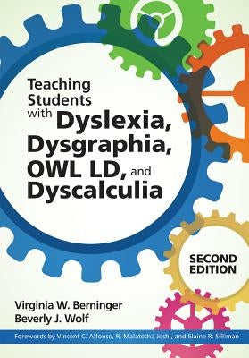 Teaching Students with Dyslexia, Dysgraphia, Owl LD, and Dyscalculia by Berninger, Virginia W.