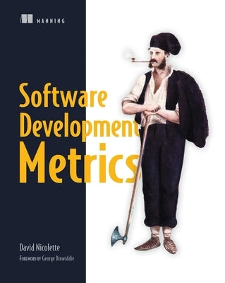 Software Development Metrics by Nicolette, Dave