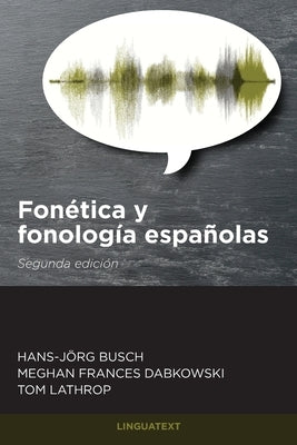 Fonética y fonología españolas: Segunda edición by Busch, Hans-J&#246;rg