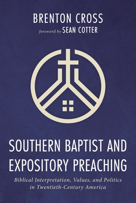 Southern Baptist and Expository Preaching by Cross, Brenton