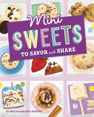 Mini Sweets to Savor and Share by Borgert-Spaniol, Megan