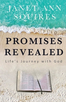 Promises Revealed: Life's Journey with God by Squires, Janet Ann