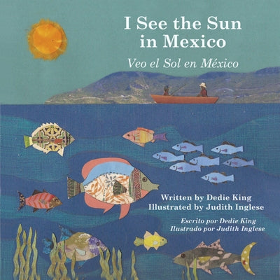 I See the Sun in Mexico: Volume 5 by King, Dedie
