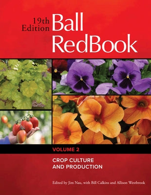 Ball Redbook: Crop Culture and Productionvolume 2 by Nau, Jim