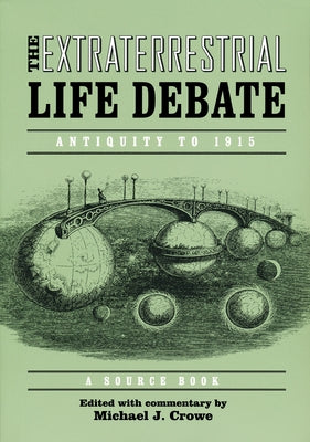 Extraterrestrial Life Debate, Antiquity to 1915: A Source Book by Crowe, Michael
