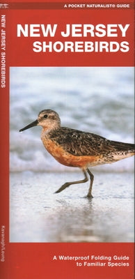 New Jersey Shorebirds: A Waterproof Folding Guide to Familiar Species by Kavanagh, James