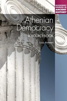 Athenian Democracy: A Sourcebook by Asmonti, Luca