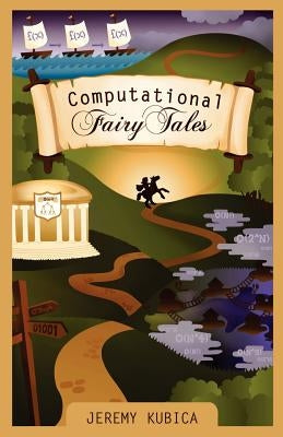 Computational Fairy Tales by Kubica, Jeremy