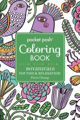 Pocket Posh Adult Coloring Book: Botanicals for Fun & Relaxation: Volume 4 by Chang, Flora