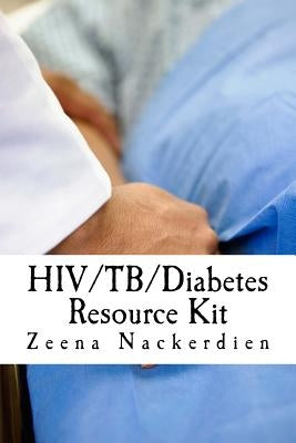 HIV/TB/Diabetes Resource Kit by Nackerdien, Zeena