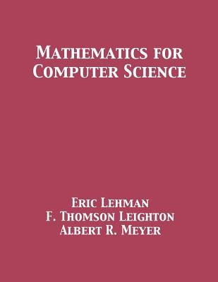 Mathematics for Computer Science by Lehman, Eric