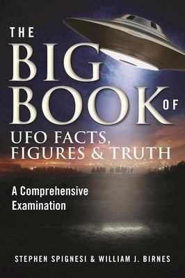 The Big Book of UFO Facts, Figures & Truth: A Comprehensive Examination by Spignesi, Stephen