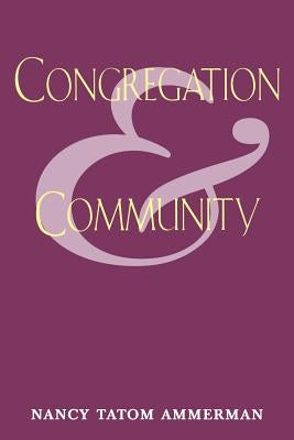 Congregation and Community by Ammerman, Nancy