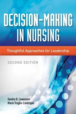 Decision-Making in Nursing: Thoughtful Approaches for Leadership by Lewenson, Sandra B.