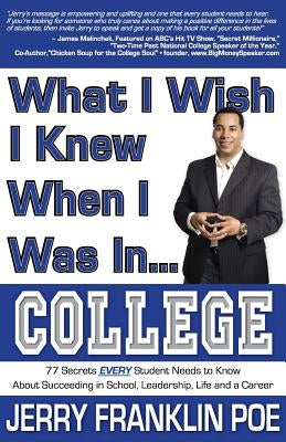 What I Wish I Knew When I Was in ... College by Poe, Jerry Franklin