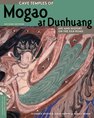 Cave Temples of Mogao at Dunhuang: Art and History on the Silk Road, Second Edition by Whitfield, Roderick