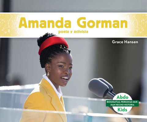 Amanda Gorman: Poeta Y Activista by Hansen, Grace