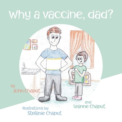 Why a Vaccine, Dad? by Chaput, John