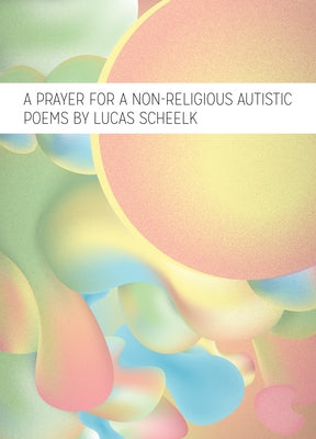 A Prayer for a Nonreligious Autistic by Scheelk, Lucas