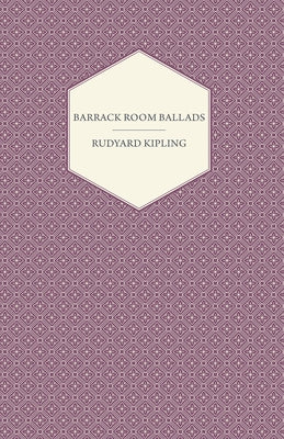 Barrack Room Ballads by Kipling, Rudyard