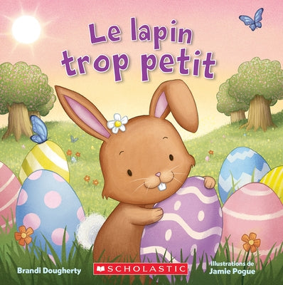 Le Lapin Trop Petit by Dougherty, Brandi