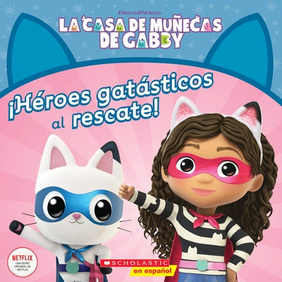 La Casa de Muñecas de Gabby: ¡Héroes Gatásticos Al Rescate! (Gabby's Dollhouse: Cat-Tastic Heroes to the Rescue!) by Martins, Gabhi