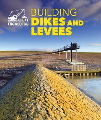 Building Dikes and Levees by Stefoff, Rebecca