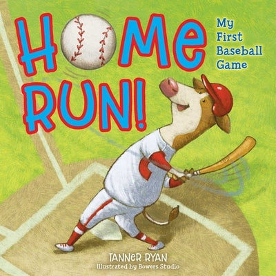 Home Run! My First Baseball Game by Ryan, Tanner