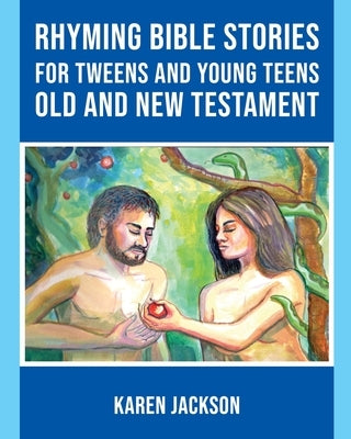 Rhyming Bible Stories - For Tweens and Young Teens Old and New Testament by Jackson, Karen