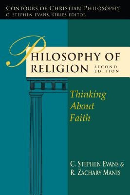 Philosophy of Religion: Thinking about Faith by Evans, C. Stephen