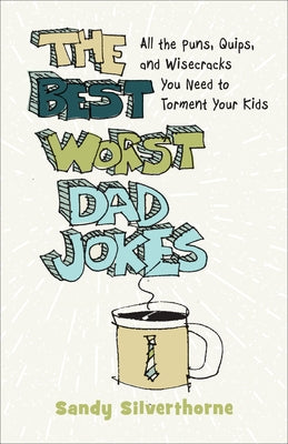 Best Worst Dad Jokes by Silverthorne, Sandy