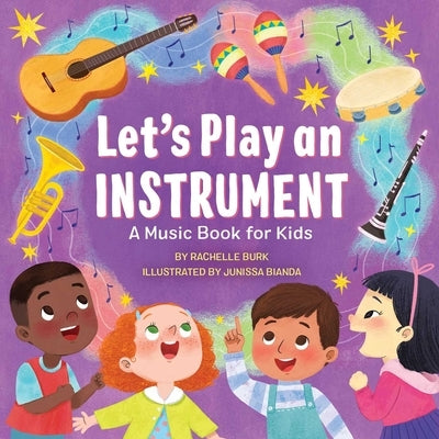 Let's Play an Instrument: A Music Book for Kids by Burk, Rachelle