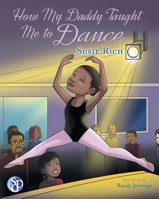 How My Daddy Taught Me to Dance by Rich, Susie