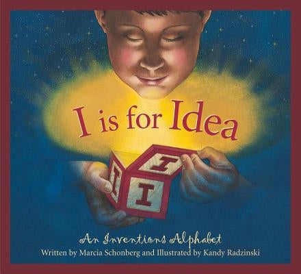 I Is for Idea: An Inventions Alphabet by Schonberg, Marcia