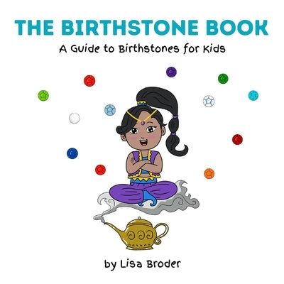 The Birthstone Book: A Guide to Birthstones for Kids by Broder, Lisa