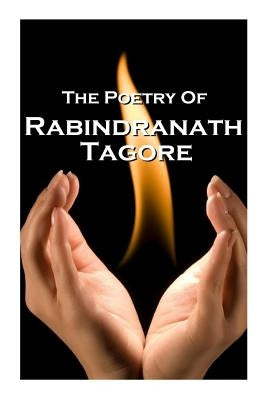 Rabindranath Tagore, The Poetry Of by Tagore, Rabindranath