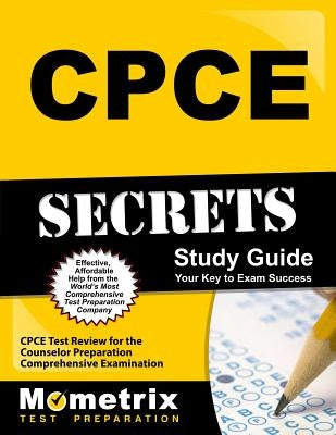 Cpce Secrets Study Guide: Cpce Test Review for the Counselor Preparation Comprehensive Examination by Cpce Exam Secrets Test Prep