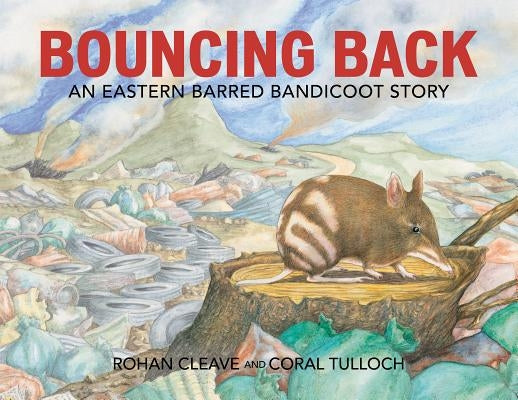 Bouncing Back: An Eastern Barred Bandicoot Story by Cleave, Rohan
