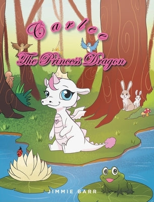 Carlee the Princess Dragon by Barr, Jimmie