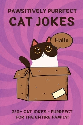 Pawsitively Purrfect Cat Jokes: 230+ Ridiculous CAT JOKES AND PUNS - Purrfect for THE ENTIRE FAMILY! by Bee, Heidi