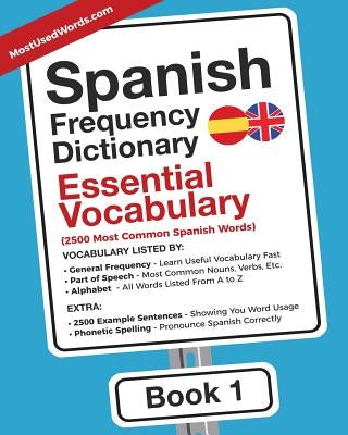 Spanish Frequency Dictionary - Essential Vocabulary: 2500 Most Common Spanish Words by Mostusedwords