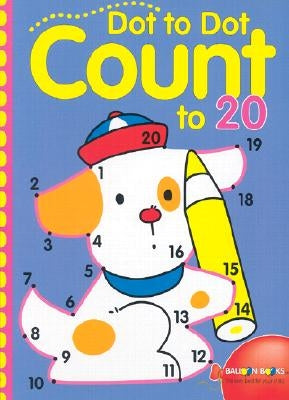 Dot to Dot Count to 20: Volume 3 by Balloon Books