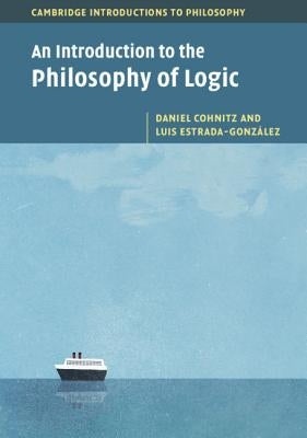 An Introduction to the Philosophy of Logic by Cohnitz, Daniel