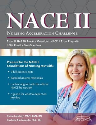 Nursing Acceleration Challenge Exam II RN-BSN Practice Questions: NACE II Exam Prep with 600+ Practice Test Questions by Ascencia Nursing Exam Prep Team
