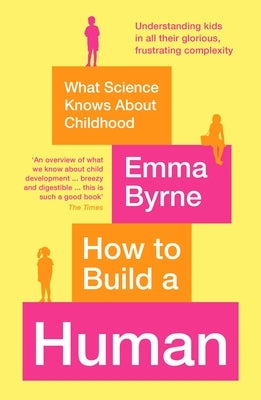 How to Build a Human by Byrne, Emma