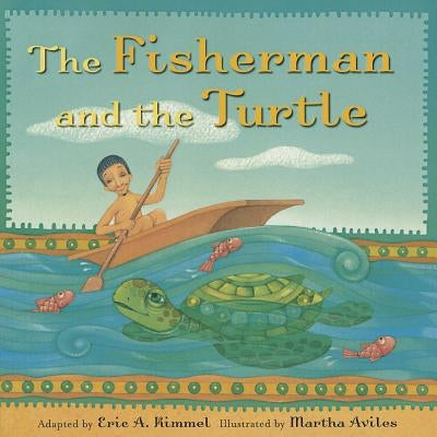 The Fisherman and the Turtle by Kimmel, Eric A.
