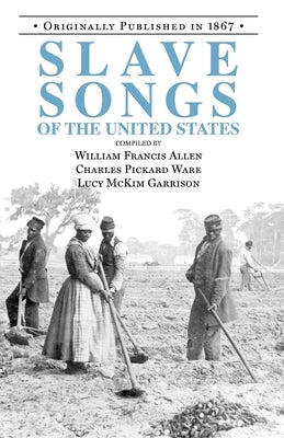 Slave Songs of the United States by Allen, William Francis