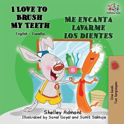 I Love to Brush My Teeth Me encanta lavarme los dientes: English Spanish Bilingual Book by Admont, Shelley