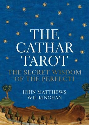 The Cathar Tarot: The Secret Wisdom of the Perfecti by Matthews, John