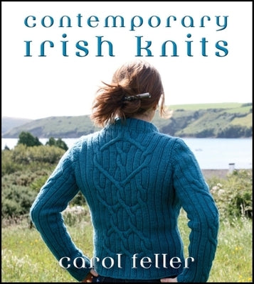 Contemporary Irish Knits by Feller, Carol